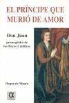 PRINCIPE QUE MURIO DE AMOR DON JUAN PRIMOGENITO REYES CATOLI | 9788495414021 | DUQUE DE MAURA