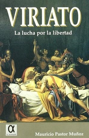 VIRIATO LA LUCHA POR LA LIBERTAD | 9788495414007 | PASTOR MUÑOZ, MAURICIO