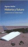 HISTORIA Y FUTURO SOBREVIVIRA LA MODERNIDAD | 9788483073186 | HELLER, AGNES