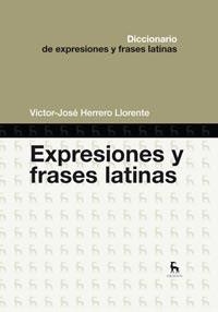 DICCIONARIO DE EXPRESIONES Y FRASES LATINAS | 9788424917265 | HERRERO LLORENTE,VICTOR JOSE