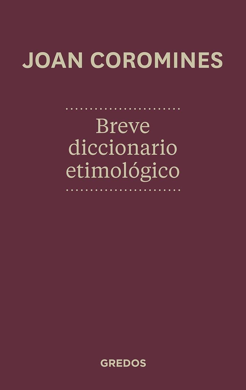 BREVE DICCIONARIO ETIMOLOGICO DE LA LENGUA CASTELLANA | 9788424923648 | COROMINES, JOAN