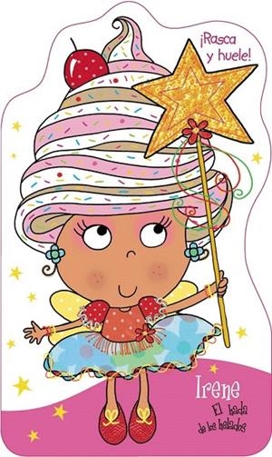 IRENE EL HADA DE LOS HELADOS. RASCA Y HUELE ! | 9788421677971 | VVAA