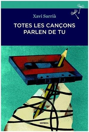 TOTES LES CANÇONS PARLEN DE TU | 9788494235009 | SARRIÀ, XAVI