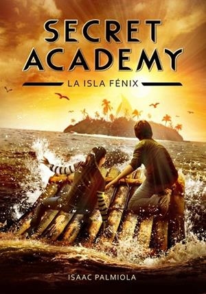 SECRET ACADEMY 1. LA ISLA FENIX | 9788415580614 | PALMIOLA, ISAAC