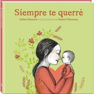 SIEMPRE TE QUERRE | 9788494154454 | MUNSCH, ROBERT / VILLAMUZA, NOEMI