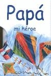 PAPA MI HEROE | 9788467157628 | EXLEY, HELEN