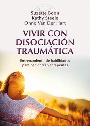 VIVIR CON DISOCIACION TRAUMATICA | 9788433027023 | BOON, SUZETTE / STEELE, KATHY / VAN DER HART, ONNO