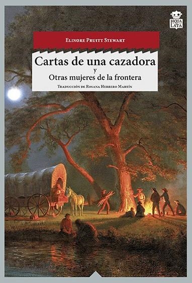CARTAS DE UNA CAZADORA ; OTRAS MUJERES DEL OESTE | 9788494115387 | STEWART, ELINORE PRUITT