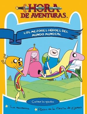 MEJORES HEROES DEL MUNDO MUNDIAL, LOS. HORA DE AVENTURAS | 9788437224992 | AAVV