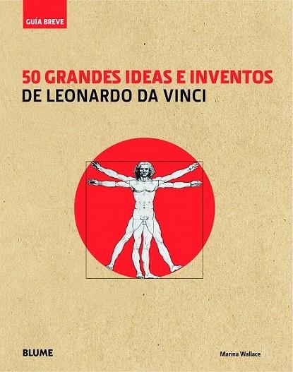 50 GRANDES IDEAS E INVENTOS DE LEONARDO DA VINCI | 9788498017571 | WALLACE, MARINA