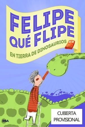 FELIPE QUÉ FLIPE EN TIERRA DE DINOSAURIOS | 9788427204942 | SANS RIBERA, EVA/PRADAS ANDREU, NURIA