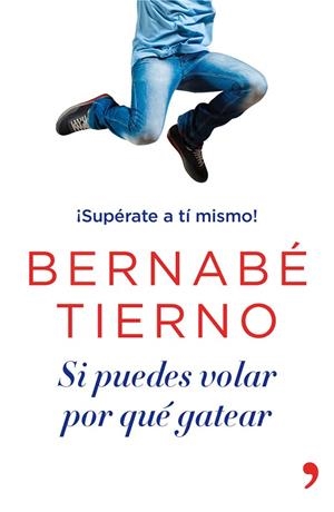 SI PUEDES VOLAR, POR QUE GATEAR | 9788499983950 | TIERNO, BERNABE