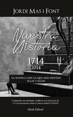 NUESTRA HISTORIA 1714-2014 | 9789895112999 | MAS I FONT, JORDI
