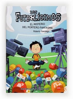 FUTBOLISIMOS 03: EL MISTERIO DEL PORTERO FANTASMA | 9788467569162 | SANTIAGO, ROBERTO
