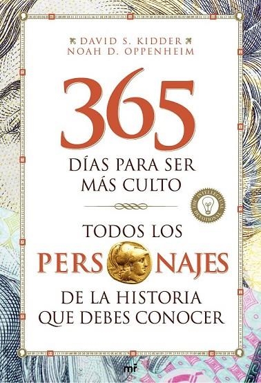 TODOS LOS PERSONAJES DE LA HISTORIA QUE DEBES CONOCER. 365 DÍAS PARA SER MÁS CUL | 9788427041189 | DAVID S. KIDDER/NOAH D. OPPENHEIM