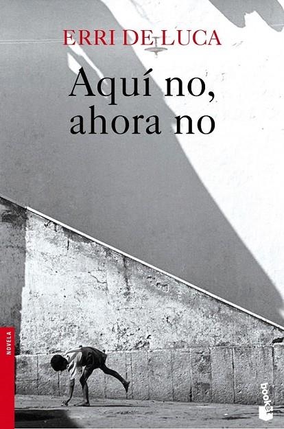 AQUI NO AHORA NO | 9788432222702 | DE LUCA, ERRI