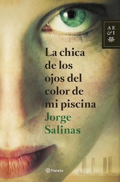 CHICA DE LOS OJOS DEL COLOR DE MI PISCINA, LA | 9788408127840 | SALINAS, JORGE