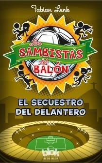 SAMBISTAS DEL BALON, LOS. EL SECUESTRO DEL DELANTERO | 9788415579953 | LENK, FABIAN