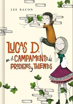 LUCAS D. EN EL CAMPAMENTO DE PRODIGIOS Y TALENTOS | 9788490430972 | BACON, LEE