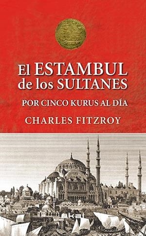 SULTANES DE ESTAMBUL POR CINCO KURUS AL DÍA ,LOS | 9788446039501 | FITZROY, CHARLES