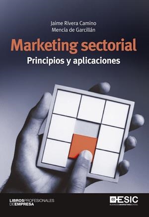 MARKETING SECTORIAL PRINCIPIOS Y APLICACIONES | 9788473568708 | RIVERA CAMINO, JAIME/DE GARCILLÁN LÓPEZ-RÚA, MENCÍA