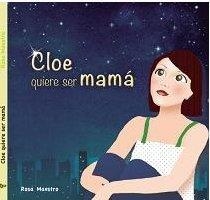 CLOE QUIERE SER MAMA | 9788494075605 | MAESTRO, ROSA / GUILLEN, BARBARA