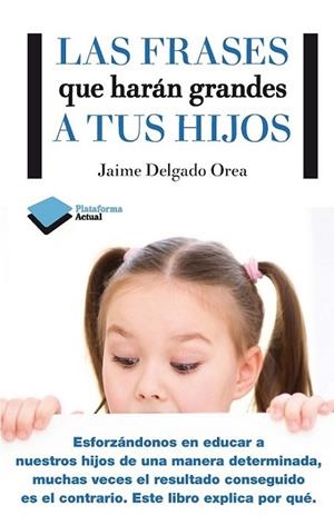 FRASES QUE HARÁN GRANDES A TUS HIJOS, LAS | 9788416096350 | DELGADO OREA, JAIME