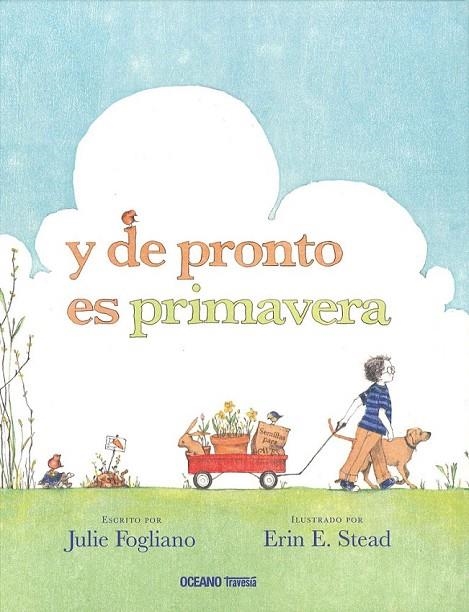 Y DE PRONTO ES PRIMAVERA | 9786074009583 | FOGLIANO, JULIE / STEAD, ERIN E.