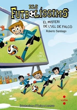 FUTBOLISSIMS 04: EL MISTERI DE L'ULL DE FALCO | 9788466136259 | SANTIAGO, ROBERTO
