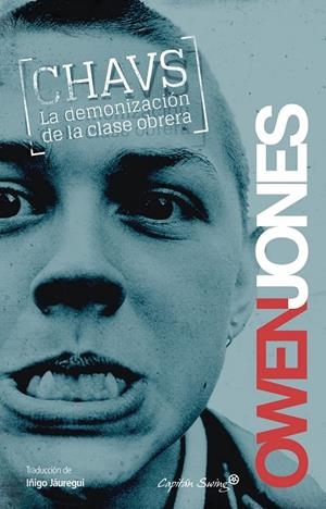 CHAVS: LA DEMONIZACIÓN DE LA CLASE OBRERA | 9788494027970 | JONES, OWEN