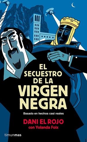 SECUESTRO DE LA VIRGEN NEGRA, EL | 9788448019310 | DANI EL ROJO/ FOIX, YOLANDA