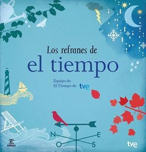 REFRANES DE EL TIEMPO, LOS.  | 9788467041644 | EQUIPO DE EL TIEMPO DE RTVE