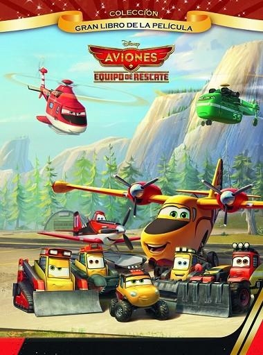 AVIONES. EQUIPO DE RESCATE. GRAN LIBRO DE LA PELÍCULA | 9788499515984 | DISNEY