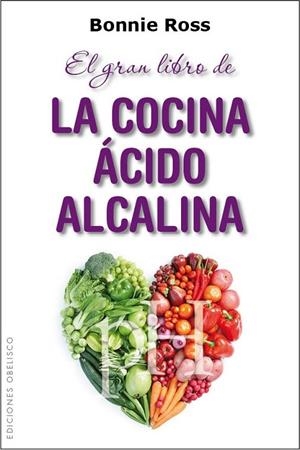 GRAN LIBRO DE LA COCINA ÁCIDO ALCALINA | 9788415968634 | ROSS, BONNIE
