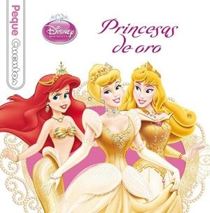 PRINCESAS DE ORO PEQUECUENTOS | 9788499515533 | DISNEY