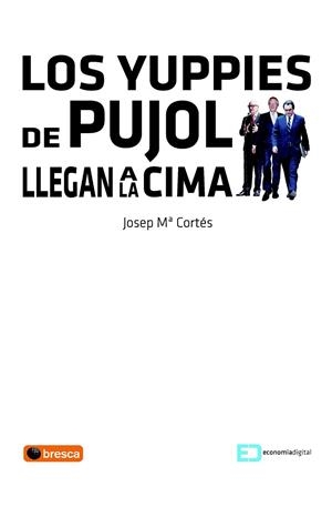 YUPPIES DE PUJOL LLEGAN A LA CIMA, LOS | 9788492956371 | CORTES, JOSEP MARIA