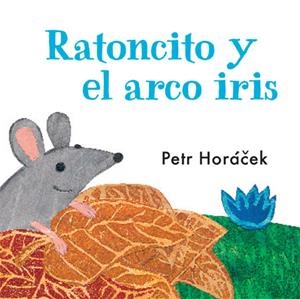 RATONCITO Y EL ARCO IRIS | 9788426140753 | HORAEEK, PETR