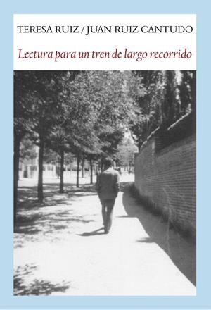 LECTURA PARA UN TREN DE LARGO RECORRIDO | 9788494090615 | RUIZ, TERESA / RUIZ, JUAN
