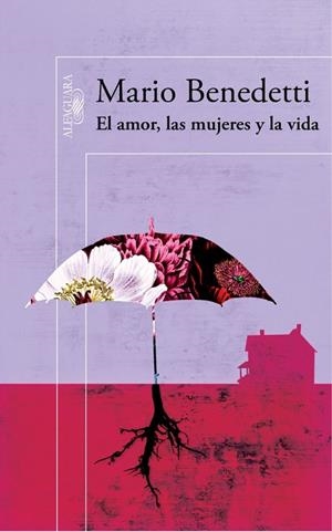 AMOR,LAS MUJERES Y LA VIDA,EL | 9788420482132 | BENEDETTI,MARIO