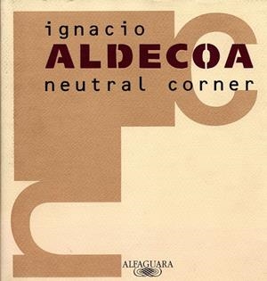 NEUTRAL CORNER | 9788420482408 | ALDECOA, I.