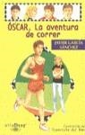 OSCAR. LA AVENTURA DE CORRER | 9788420444482 | GARCIA SANCHEZ, Javier