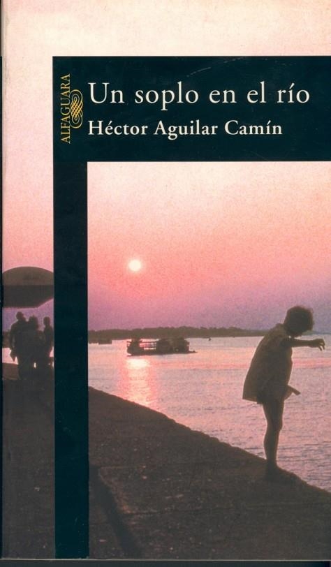 SOPLO EN EL RIO, UN | 9788420483665 | AGUILAR CAMIN, HECTOR