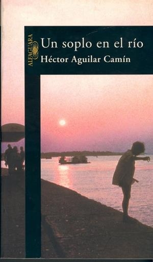 SOPLO EN EL RIO, UN | 9788420483665 | AGUILAR CAMIN, HECTOR