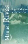PERIODISMO ES UN CUENTO, EL | 9788420479071 | RIVAS, MANUEL