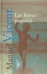 HORAS PAGANAS, LAS | 9788420482484 | VICENT, MANUEL