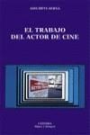 TRABAJO DEL ACTOR DE CINE , EL | 9788437617053 | SERNA , ASSUMPTA