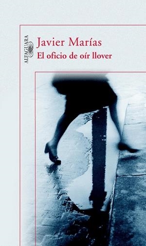 OFICIO DE OIR LLOVER, EL | 9788420468877 | MARIAS, JAVIER (1951- )