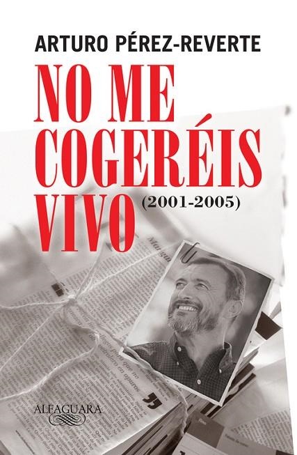 NO ME COGEREIS VIVO | 9788420469430 | PEREZ-REVERTE, ARTURO (1951- )
