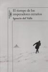 TIEMPO DE LOS EMPERADORES EXTRAÑOS, EL | 9788420470788 | VALLE, FRANCISCO IGNACIO DEL