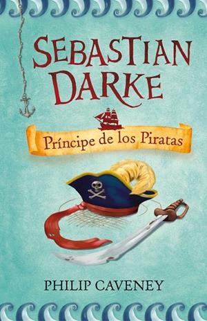 SEBASTIAN DARKE, PRINCIPE DE LOS PIRATAS | 9788420473017 | CAVENEY, PHILIP
